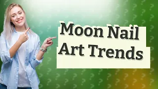 What is moon nail art?