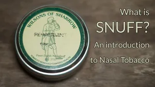 Tobacco Shorts: Intro to Tobacconist Snuff; Snuff #1 - Wilsons of Sharrow Peppermint