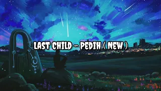 Last Child - Pedih (New) | Lirik | Lyrics