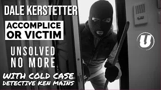 Dale Kerstetter | Accomplice or Victim | A Real Cold Case Detective's Opinion