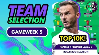 FPL TEAM SELECTION GAMEWEEK 5 | TOP 10K! | FANTASY PREMIER LEAGUE 2023/24 TIPS