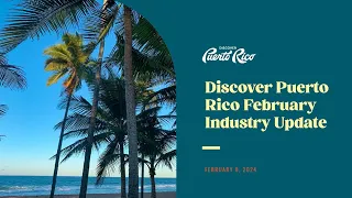Discover Puerto Rico February 2024 Industry Update