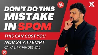 Don't DO This Mistake while SPOM Preparation & Exams| This can cost you Nov 24 Attempt| Must Watch