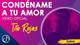 CONDÉNAME A Tu Amor 💘 - Tito Rojas [Video Oficial]