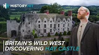 Inside Hay Castle | Medieval Britain's Wild West