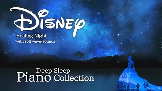 Disney Healing Night Piano Collection for Deep Sleep and Soothing(No Mid-roll Ads)