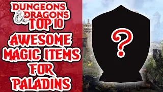 The Ultimate Paladin Arsenal: 10 Magic Items to Dominate D&D Campaigns!