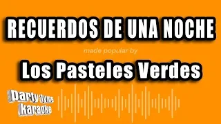 Los Pasteles Verdes - Recuerdos De Una Noche (Versión Karaoke)