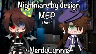 Nightmare by Design • MEP • Part 1