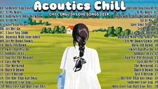 Acoustic Love Songs 2024 Cover 🌿 Chill English Love Songs Music 2024 New Songs to Enjoy Your Day