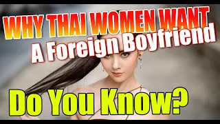 Why Do Thai Women Prefer Foreign Men, what is the attraction?