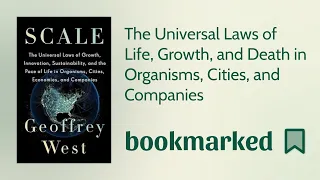 Scale: The Laws of Life, Growth, and Death in Organisms, Cities, and Companies | Geoffrey West