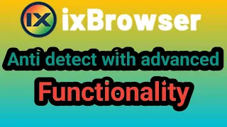 Best antidetect browser-ixbrowser │ Anti detect with advanced functionality │ Low cost browser