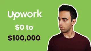 $0 to $100,000 via Upwork — How You Can Do It in Exact Steps