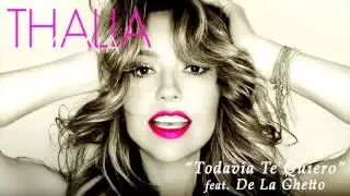 Thalía   Todavía Te Quiero Cover Audio ft  De La Ghetto