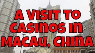 A Visit to Casinos in Macau, China (Macao) - The Baccarat Gambling Capital of the World