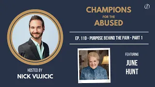 Champions for the Abused with June Hunt: Part 1