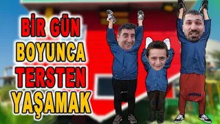 BİR GÜNLÜĞÜNE HAYATI TERSTEN YAŞAMAK !