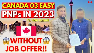 Canada 03 Easy PNPs in 2023 WITHOUT JOB OFFER 😲🇨🇦 | SINP, AINP, NSPNP | ft. Adil Ismail