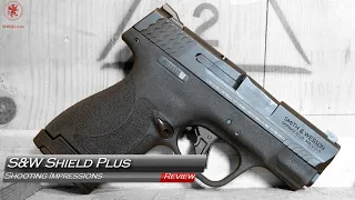 S&W M&P Shield Plus Shooting Impressions