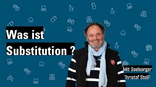 Was ist Substitution ? Gespräch mit Seelsorger Christof Stoll