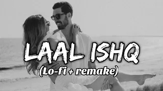 Laal ishq -  Lo-fi Remake | by Lofi,lover,songs  || Arijit Singh | pritam || Chill-out music