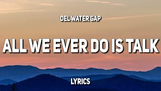 Del Water Gap - All We Ever Do Is Talk (Lyrics)