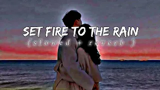 Set Fire to the Rain song[𝘴𝘭𝘰𝘸𝘦𝘥 + 𝘳𝘦𝘷𝘦𝘳𝘣]