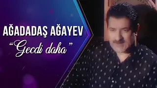 Ağadadaş Ağayev - Gecdi daha (Official Video)