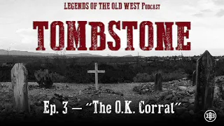 LEGENDS OF THE OLD WEST | Tombstone Ep3: “The O.K. Corral”