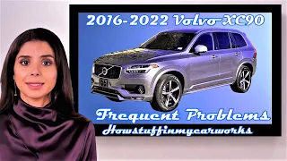Volvo XC90 2nd Gen 2016 to 2022 Frequent and common problems, issues, defects, recalls & complaints