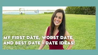 My first date, worst date and best date!