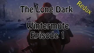 The Long Dark Wintermute Redux - Episode 1 Season 1