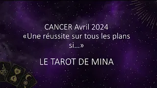 CANCER ♋️ Avril 2024. « Une réussite sur tous les plans si…». Le tarot de Mina