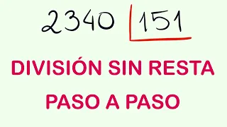 DIVISIÓN de 3 cifras SIN hacer la RESTA paso a paso ( 2340 dividido entre 151 )