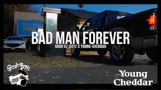Good Ol' Boyz ft. Young Cheddar | Bad Man Forever