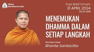 Bhante Santacitto | Menemukan Dhamma Dalam Setiap Langkah | Puja Bakti Umum | 21 April 2024