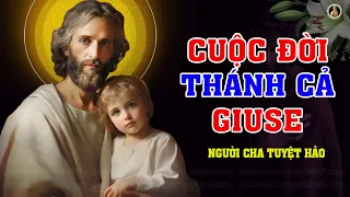 CUỘC ĐỜI THÁNH GIUSE  (Phần 5) | NGƯỜI CHỒNG MẪU MỰC - NGƯỜI CHA TUYỆT HẢO