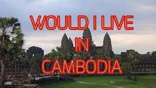 CAMBODIA REALLY IS CHEAPER THAN THAILAND, BUT WOULD I LIVE THERE? 2023
