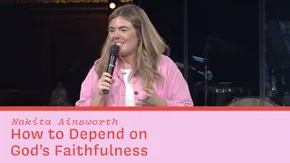 How to Depend on God's Faithfulness - Nakita Ainsworth | HTB Live Stream