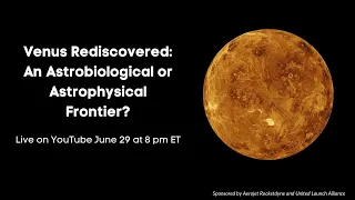 Venus Rediscovered: An Astrobiological or Astrophysical Frontier?