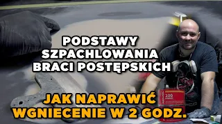 Jak Naprawić Wgniecenie w 2 godz. - Podstawy szpachlowania Braci Postępskich