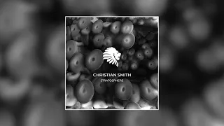 Christian Smith - Stratosphere (Original Mix)