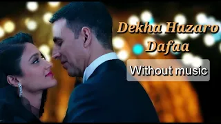 Dekha Hazaro Dafaa - Arijit Singh and Palak Muchhal| Without music (only vocal).