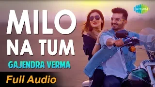 Full Audio: Milo Na Tum Song - Gajendra Verma | Ft. Tina Ahuja | Lata Mangeshkar