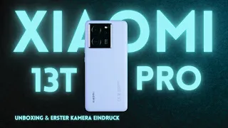 Xiaomi 13T Pro Unboxing & Erster Kamera-Eindruck: Top-Smartphone im Check! I deutsch I 2023