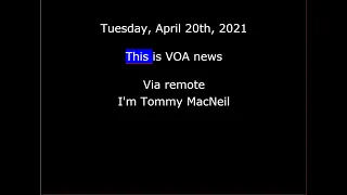 VOA news for Tuesday, April 20th, 2021