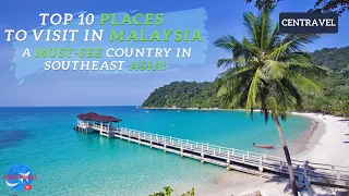 Top 10 Places To Visit In Malaysia – A Must-See Country In Southeast Asia