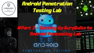 Setting Burp Suite and Xposed Framework to Android Pen Testing Lab | Step by Step Guide #Part 2