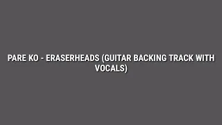 Pare Ko - Eraserheads (Guitar Backing Track with Vocals)